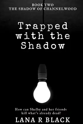 Trapped with the Shadow (The Shadow of Channelwood Book 2) poster