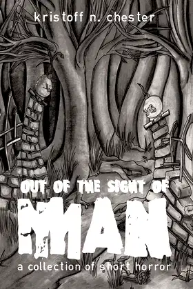Out of the Sight of Man: A Collection of Short Horror poster