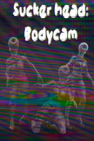 Sucker head: Bodycam poster