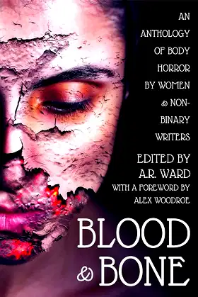 Blood & Bone: An Anthology of Body Horror by Women and Non-Binary Writers poster