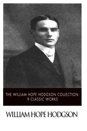 The William Hope Hodgson Collection: 9 Classic Works poster