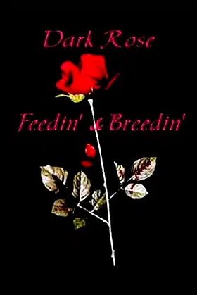 Dark Rose: Feedin' & Breedin' poster
