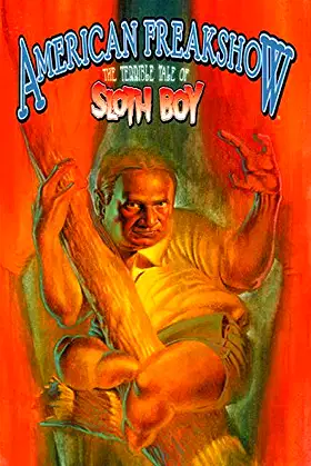 American Freakshow: The Terrible Tale of Sloth Boy poster
