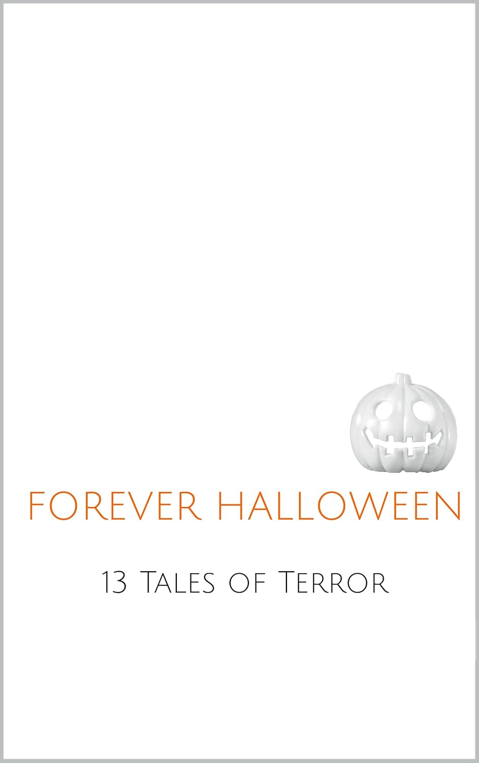 Forever Halloween: 13 Tales of Terror poster