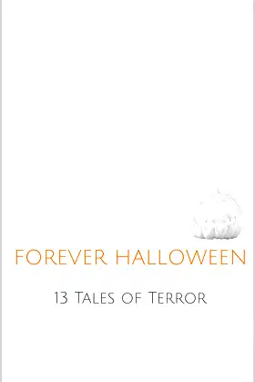 Forever Halloween: 13 Tales of Terror poster
