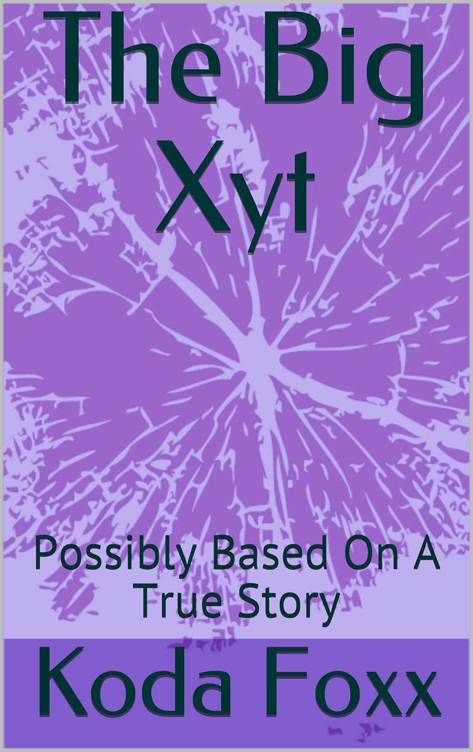 The Big Xyt: Possibly Based On A True Story poster