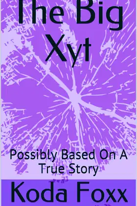 The Big Xyt: Possibly Based On A True Story poster