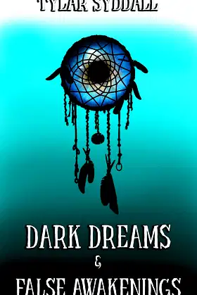Dark Dreams & False Awakenings: Metaphysical Horror Anthology poster