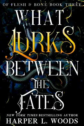 What Lurks Between the Fates: Of Flesh & Bone, Book Three poster