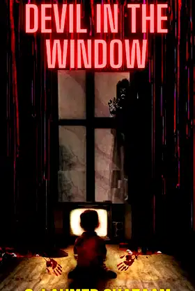 DEVIL IN THE WINDOW: A Horror Novel Based on True Events poster