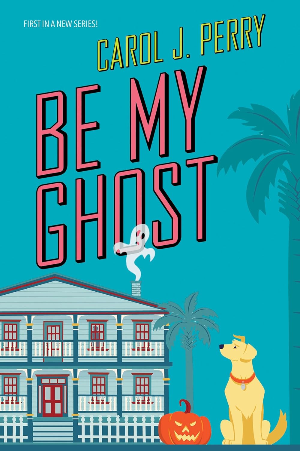 Be My Ghost (A Haunted Haven Mystery) poster