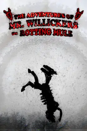 The Adventures of Mr. Willickers the Rotting Mule poster