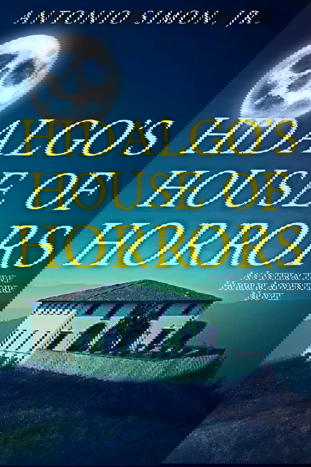 Hidalgo's House of Horrors: An Interactive Horror Adventure Novel poster