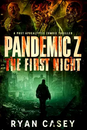 Pandemic Z: The First Night: A Post Apocalyptic Zombie Thriller poster