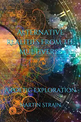 Alternative Realities from the Multiverse: A Poetic Exploration poster