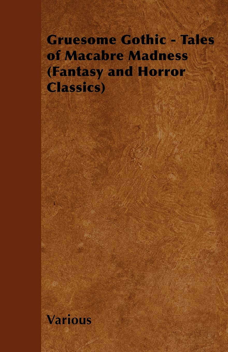 Gruesome Gothic - Tales of Macabre Madness (Fantasy and Horror Classics) poster