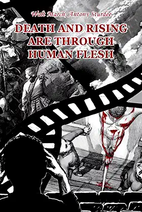 Death and Rising are through Human Flesh poster