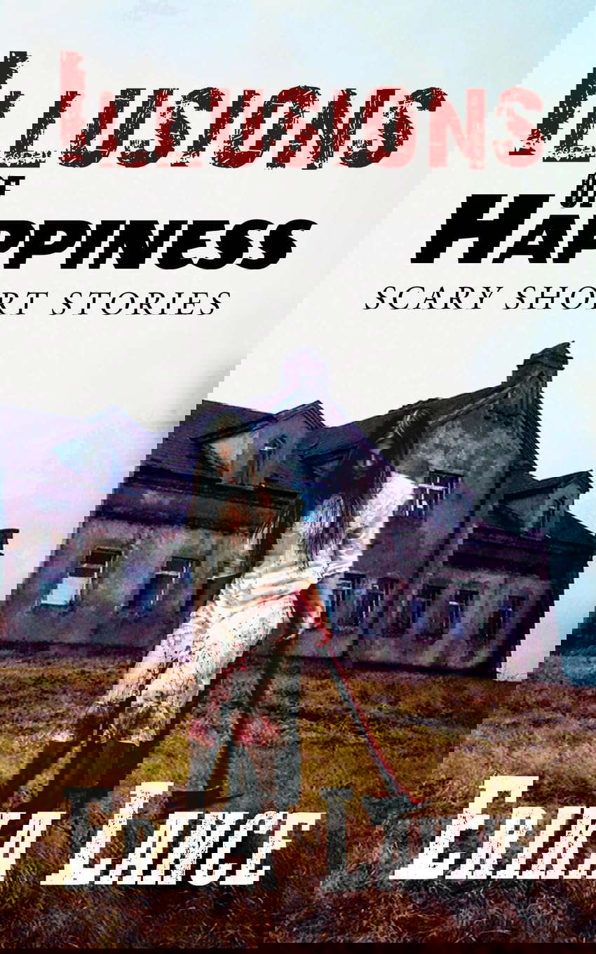 Illusions of Happiness: Scary Short Story Collection poster