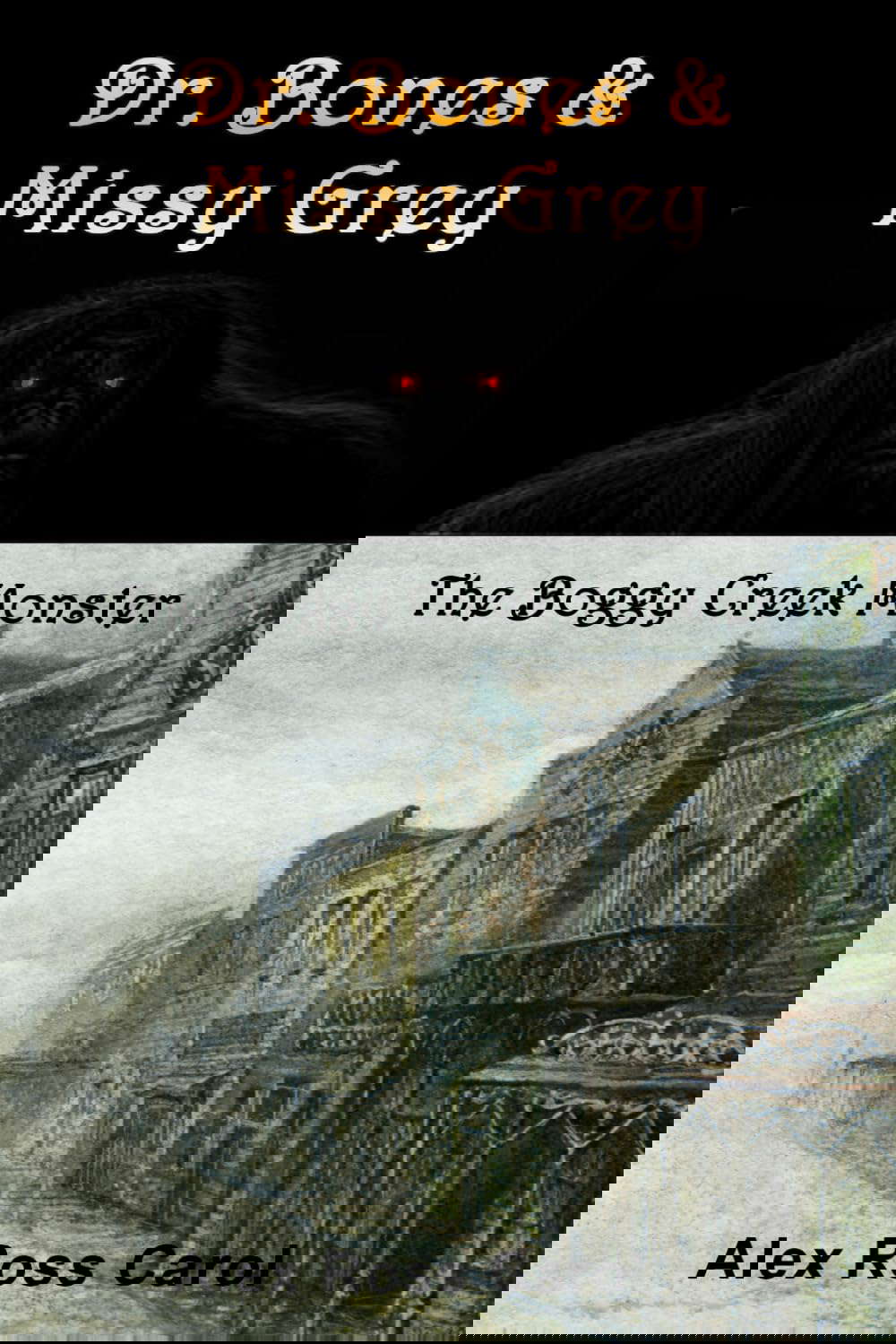 Dr. Bones & Missy Grey: The Boggy Creek Monster - I poster
