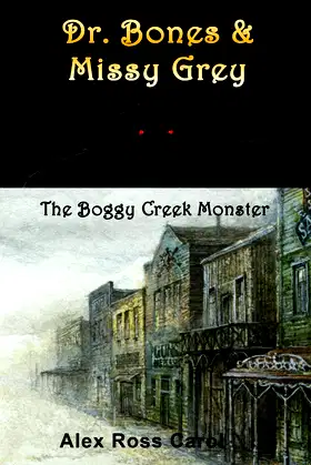 Dr. Bones & Missy Grey: The Boggy Creek Monster - I poster
