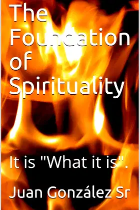 The Foundation of Spirituality: It is "What it is". poster