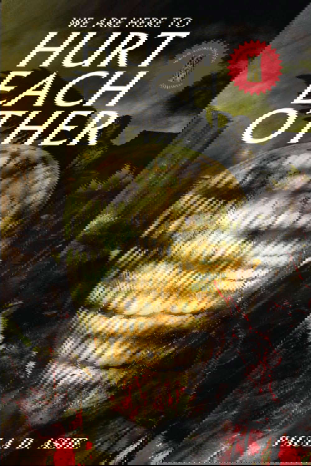 We Are Here To Hurt Each Other poster