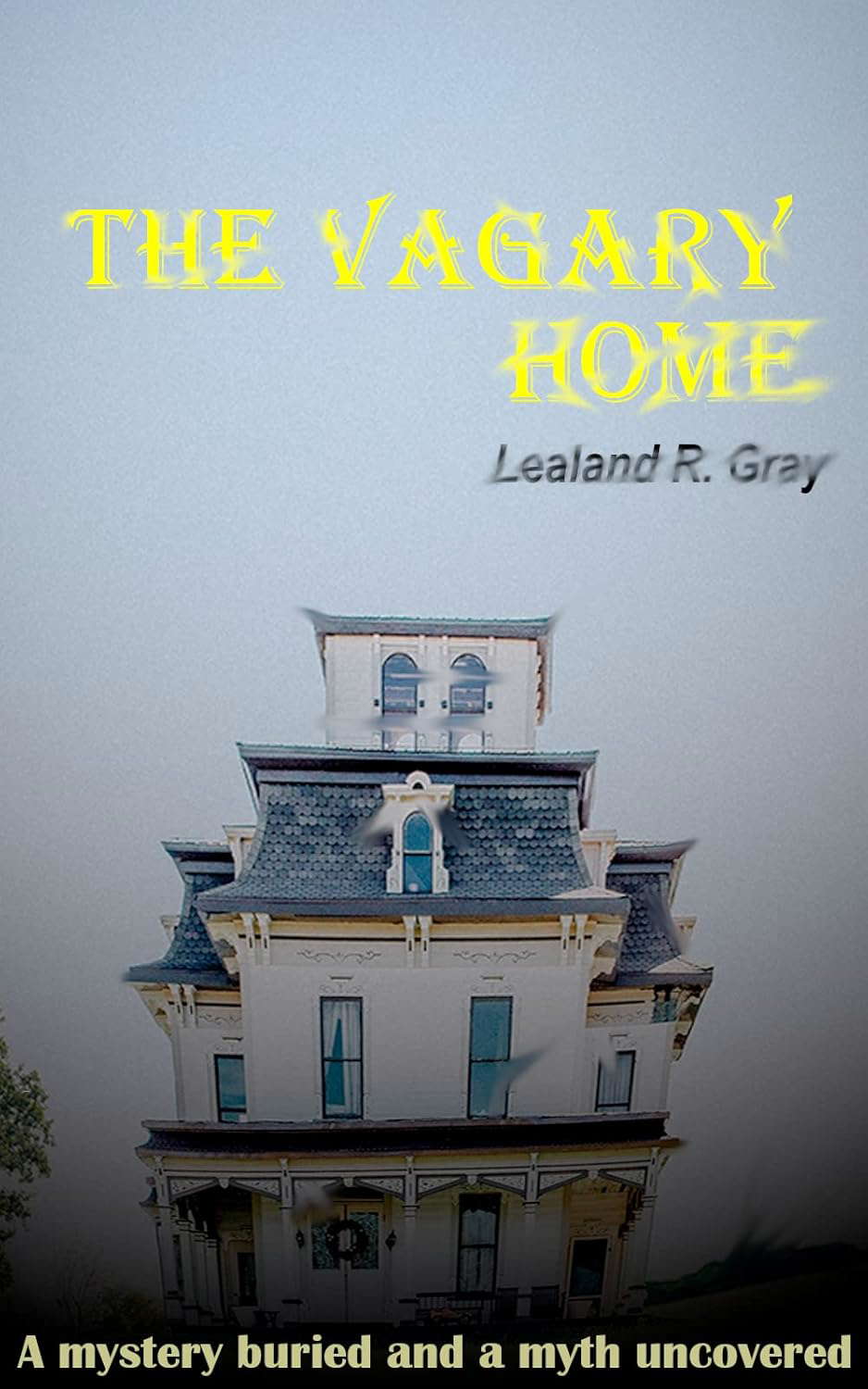 The Vagary Home: A mystery buried and a myth uncovered. poster