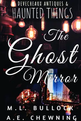 The Ghost Mirror (Devecheaux Antiques & Haunted Things) poster