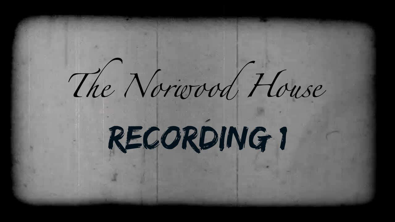 The Norwood House: Recording  1