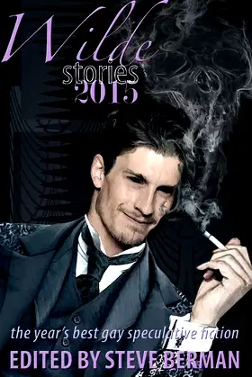 Wilde Stories 2015: The Year's Best Gay Speculative Fiction (2015) poster