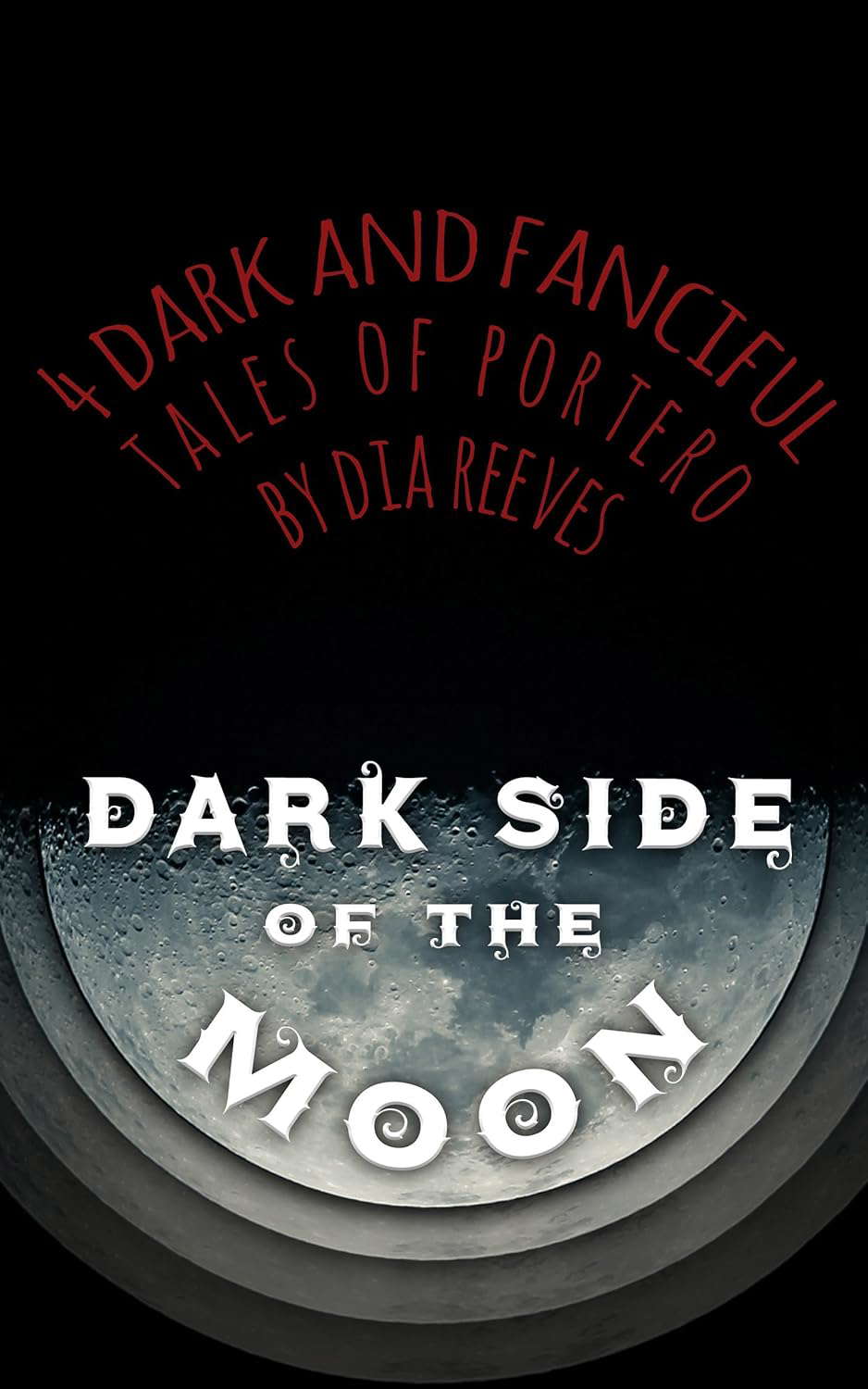 Dark Side of the Moon: 4 Dark and Fanciful Tales of Portero poster