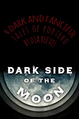 Dark Side of the Moon: 4 Dark and Fanciful Tales of Portero poster