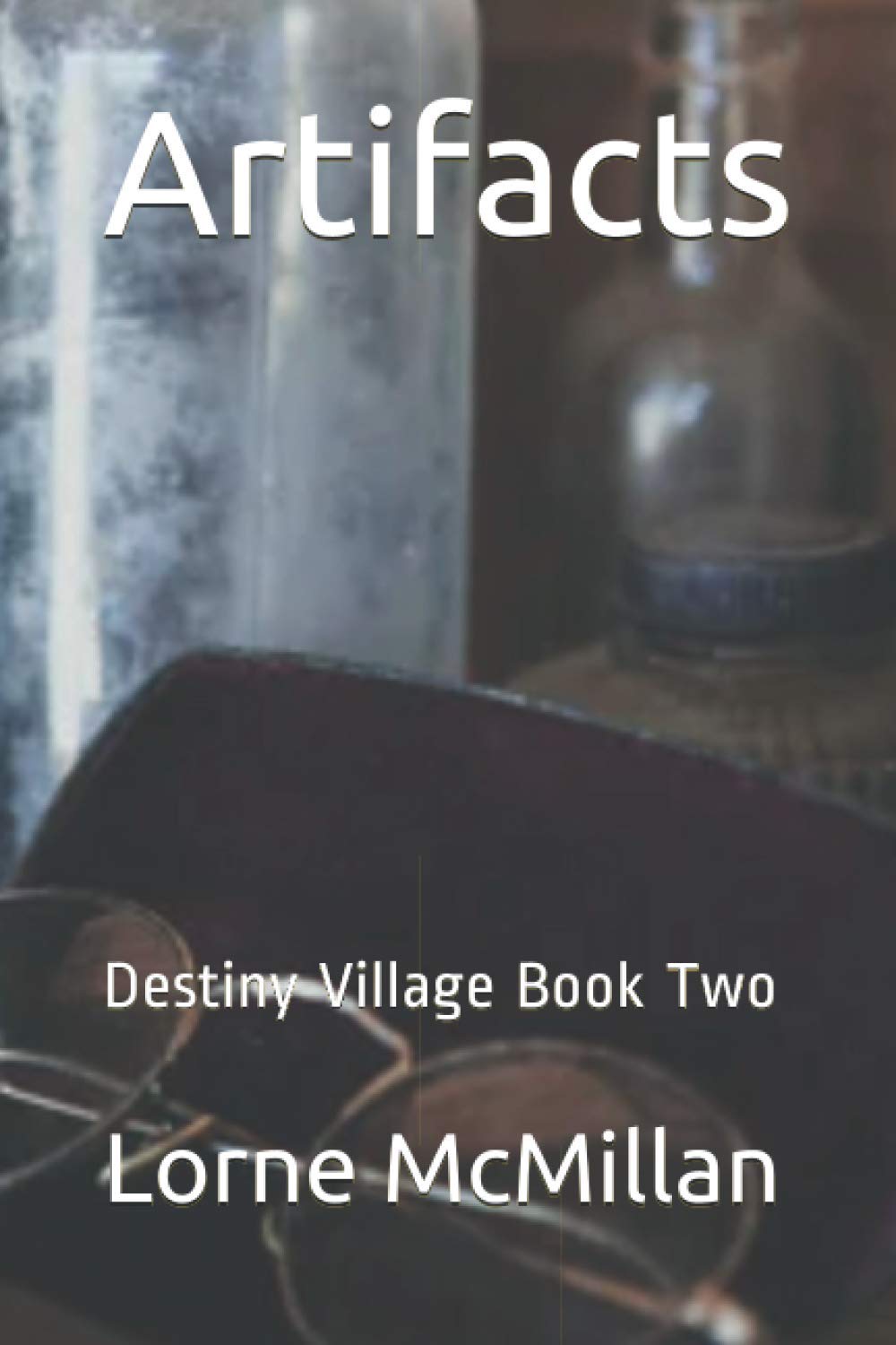Artifacts: Destiny Village Book Two poster
