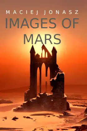 Images of Mars: Final days of civilization on a dying planet poster