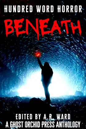 Beneath: An Anthology of Dark Microfiction (Hundred Word Horror) poster