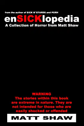 EnSICKlopedia: A Collection of Horror from Matt Shaw (EnSICKlopedia Series) poster