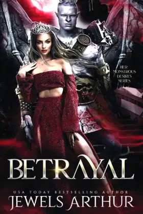 Betrayal: A Standalone Monster Romance (Her Monstrous Desires) poster