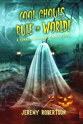 Cool Ghouls Rule the World! A Funny Ghost Story poster