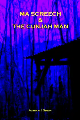Ma Screech & The Cunjah Man poster