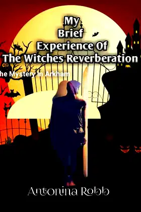 My Brief Experience Of The Witches Reverberation: The Mystery In Arkham poster