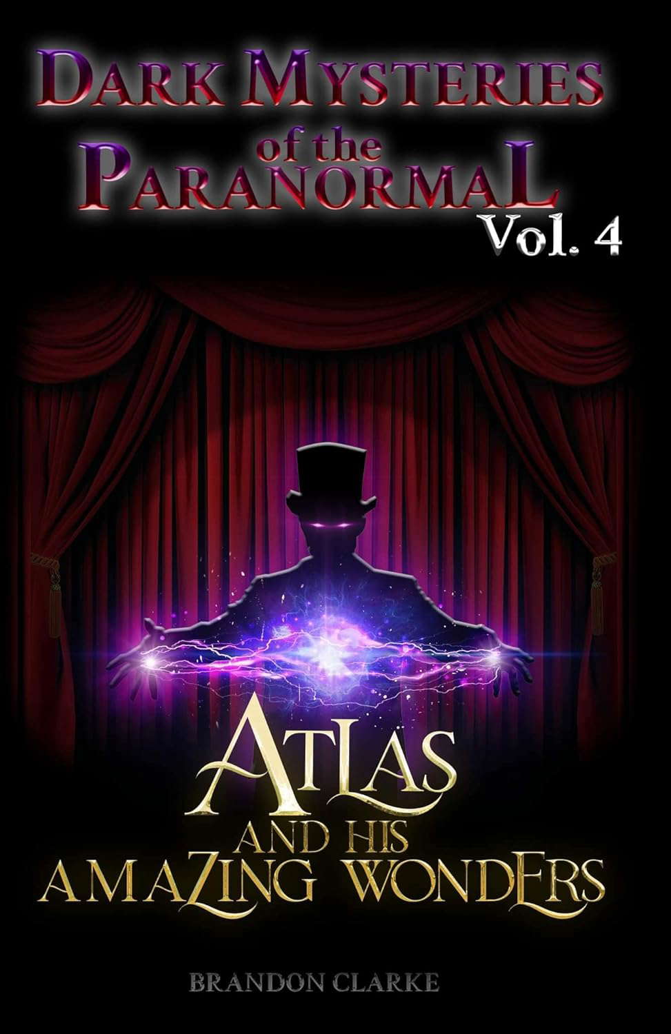 Atlas and his Amazing Wonders : Dark Mysteries of the Paranormal Volume 4 poster