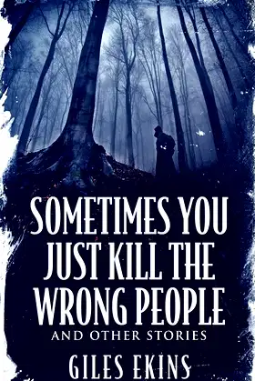 Sometimes You Just Kill The Wrong People and Other Stories poster