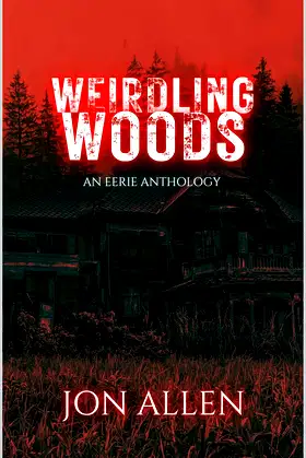 Weirdling Woods: An Eerie Anthology poster