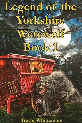 LEGEND OF THE YORKSHIRE WEREWOLF: BOOK I poster