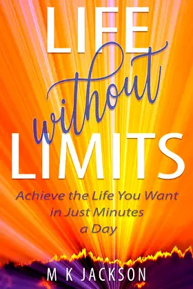 Life Without Limits: Achieve the Life You Want in Just Minutes a Day poster