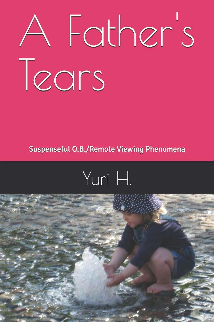 A Father's Tears: Suspenseful O.B./Remote Viewing Phenomena poster