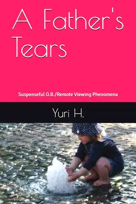 A Father's Tears: Suspenseful O.B./Remote Viewing Phenomena poster