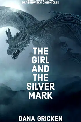 The Girl And The Silver Mark (The Dragonwitch Chronicles Book 3) poster