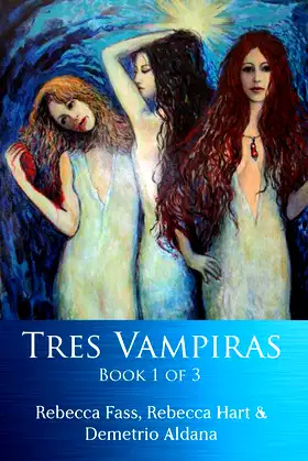 Tres Vampiras: Book I of III poster