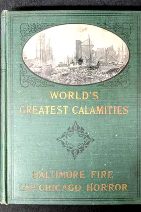 World's greatest calamities,: The Baltimore fire and Chicago theatre horror poster